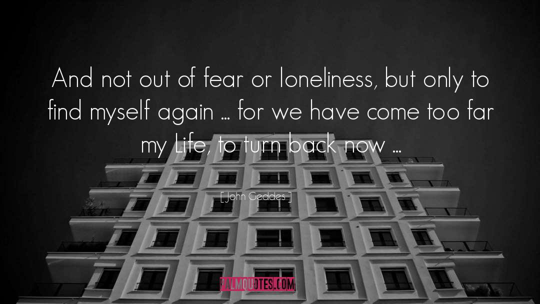 Loneliness quotes by John Geddes
