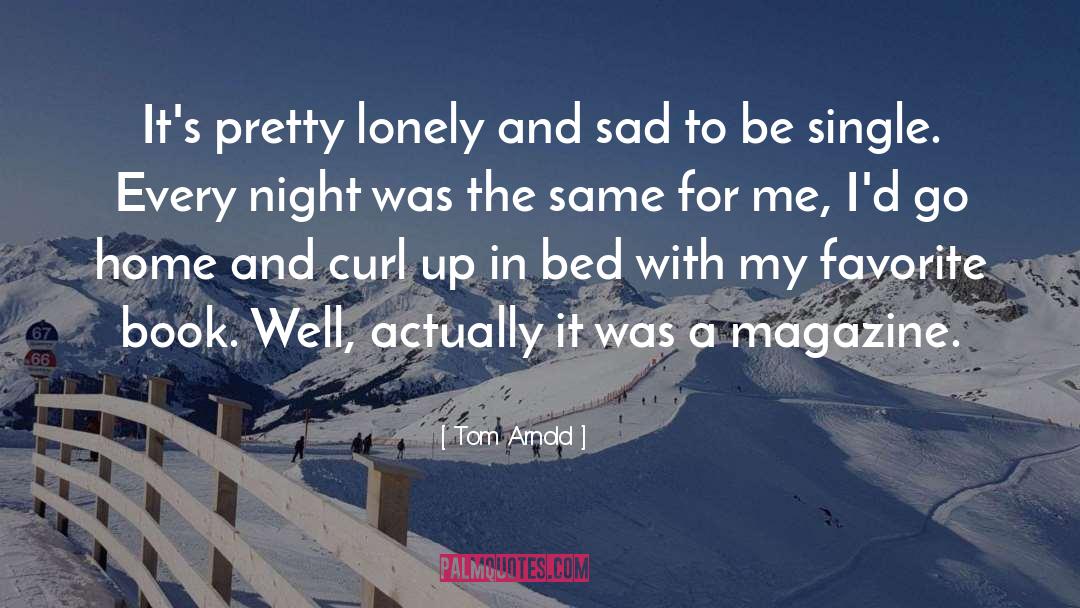 Lonely Bed quotes by Tom Arnold