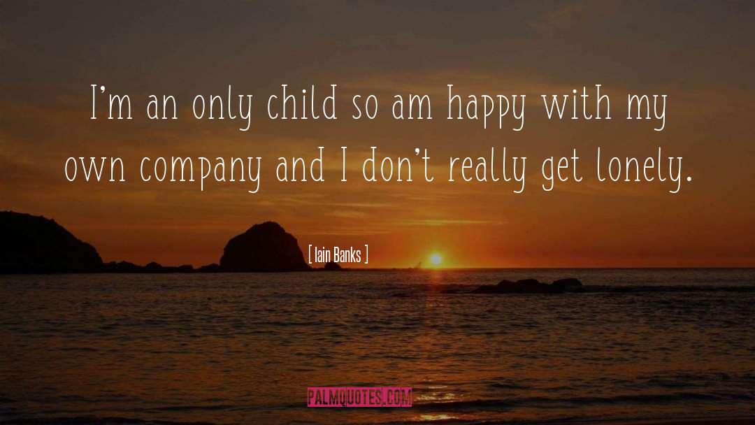 Lonely Child quotes by Iain Banks