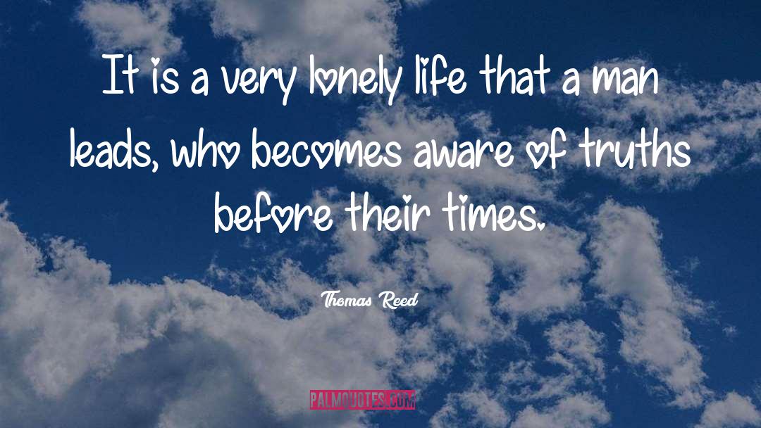 Lonely Life quotes by Thomas Reed