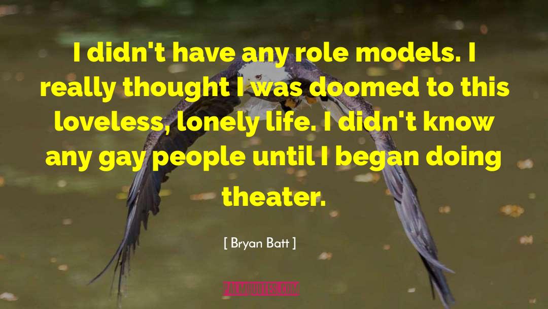 Lonely Life quotes by Bryan Batt