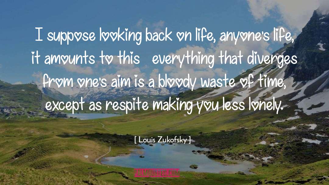 Lonely Life quotes by Louis Zukofsky