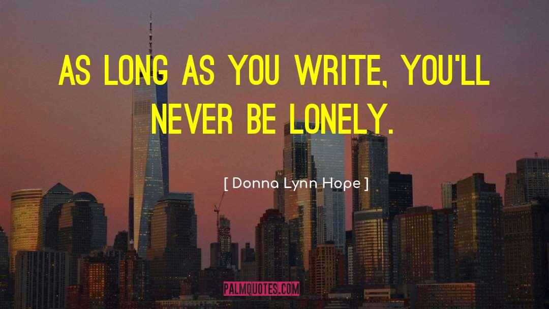 Lonely Loneliness quotes by Donna Lynn Hope