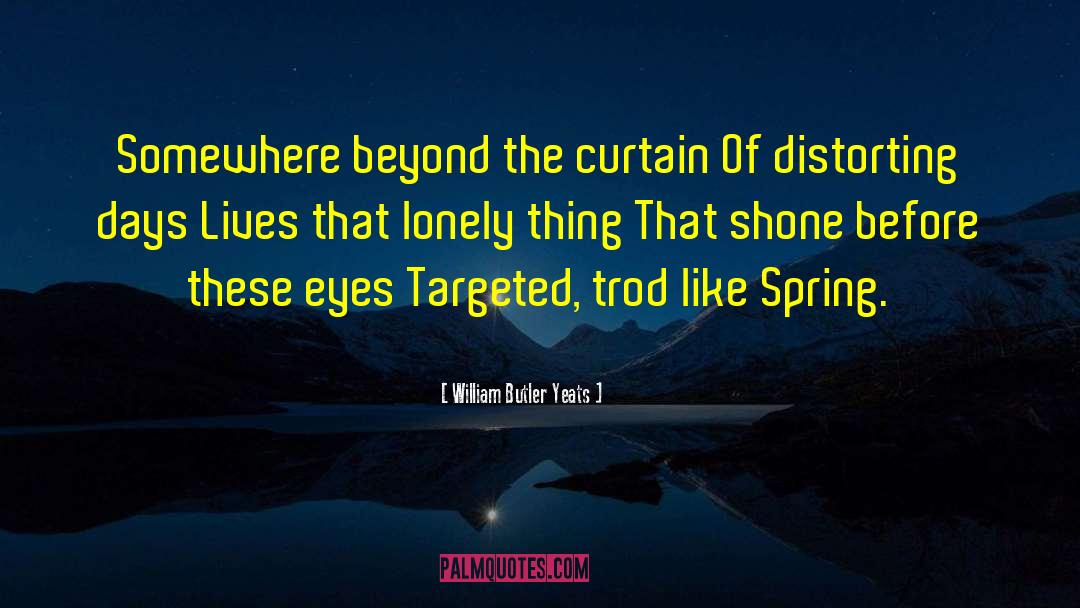 Lonely Loneliness quotes by William Butler Yeats