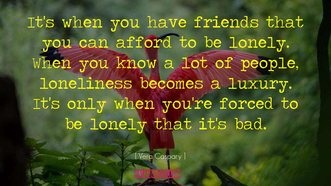 Lonely Loneliness quotes by Vera Caspary