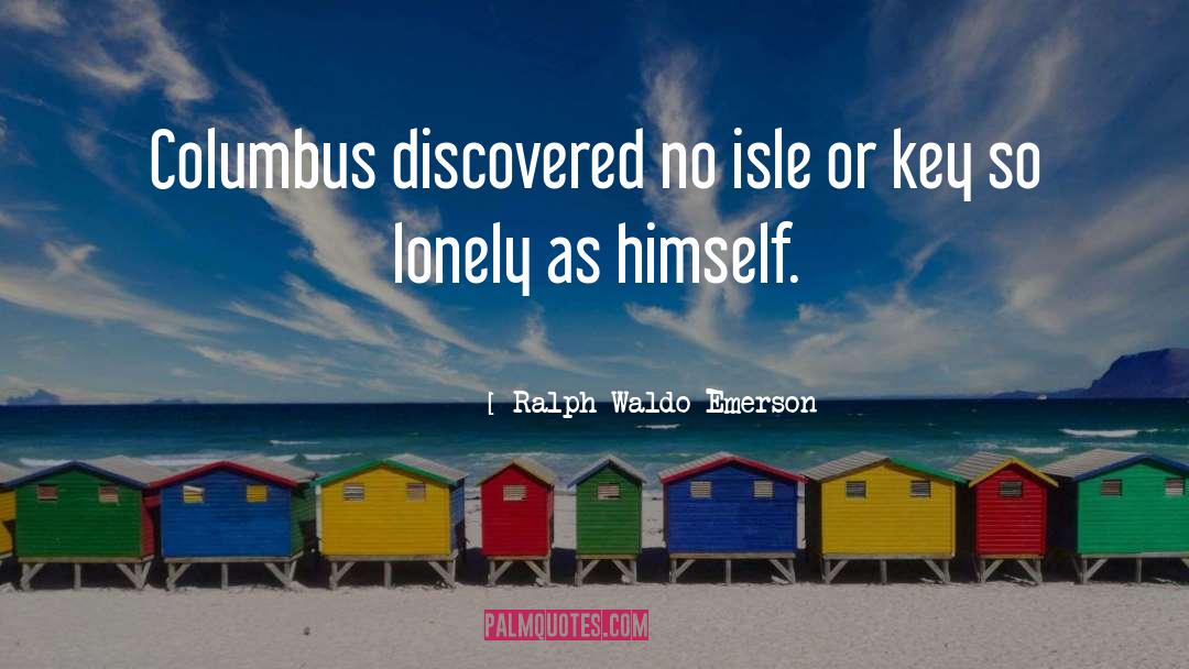 Lonely Loneliness quotes by Ralph Waldo Emerson