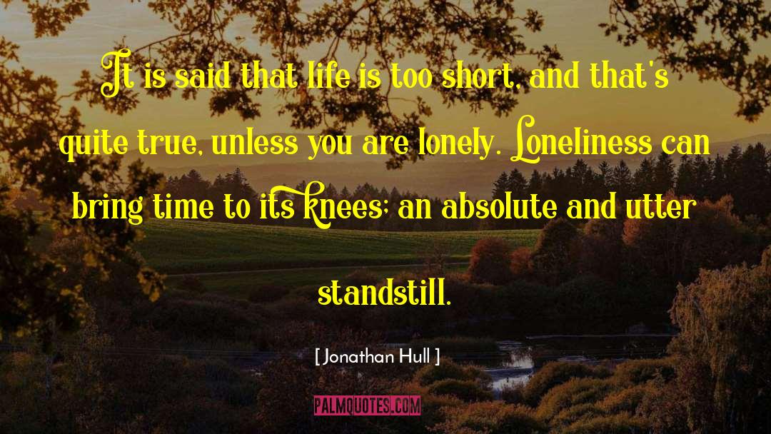 Lonely Loneliness quotes by Jonathan Hull