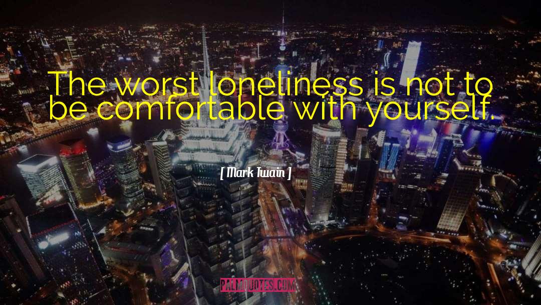 Lonely Loneliness quotes by Mark Twain