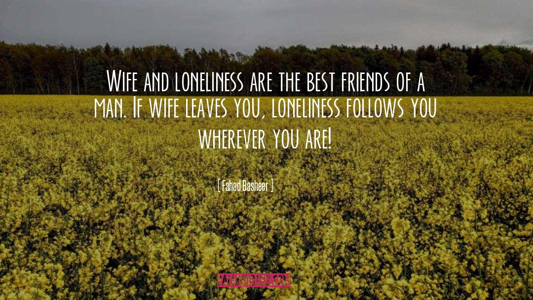 Lonely Loneliness quotes by Fahad Basheer