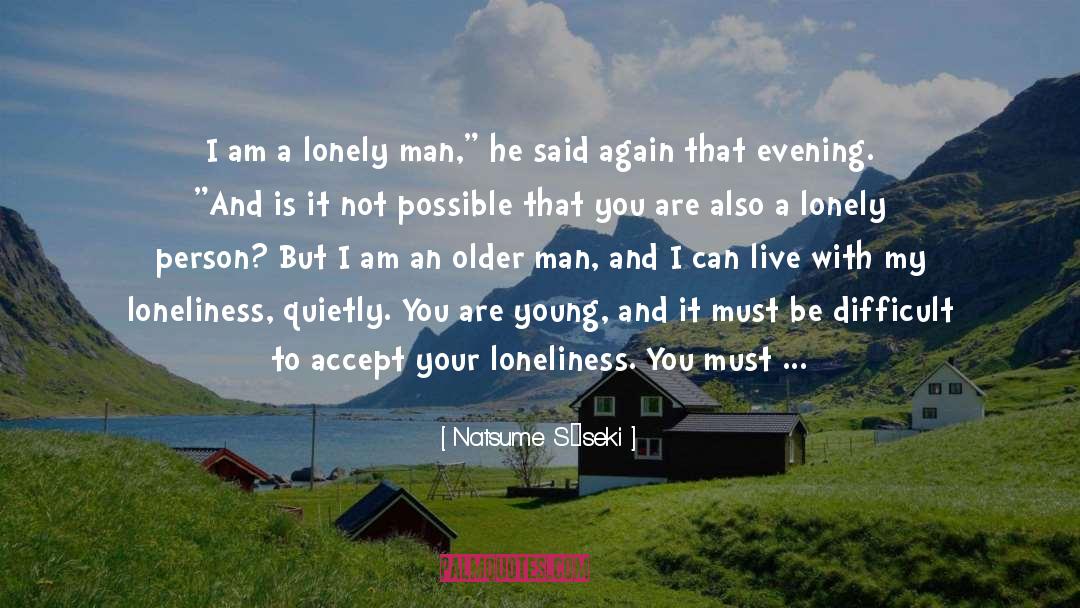 Lonely Man quotes by Natsume Sōseki