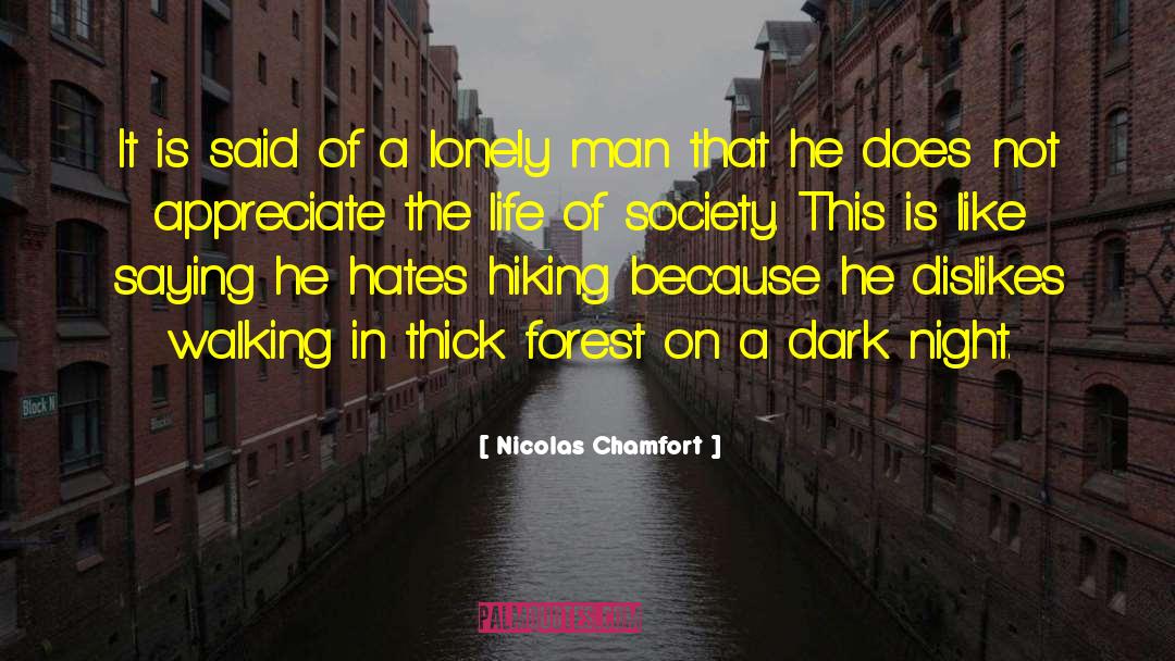 Lonely Man quotes by Nicolas Chamfort
