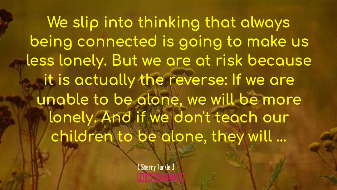 Lonely Nights quotes by Sherry Turkle