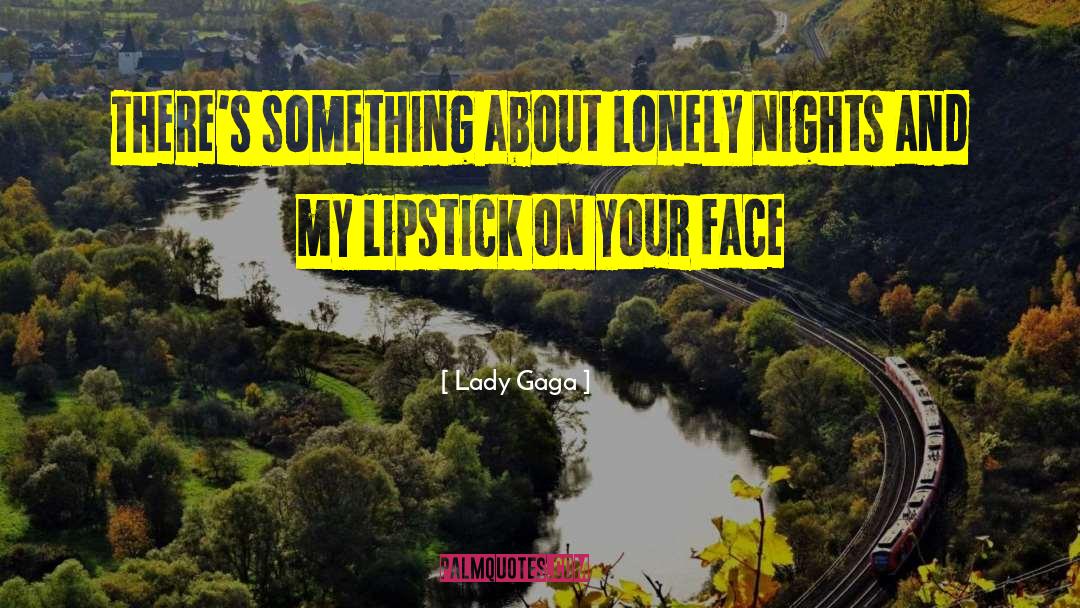Lonely Nights quotes by Lady Gaga