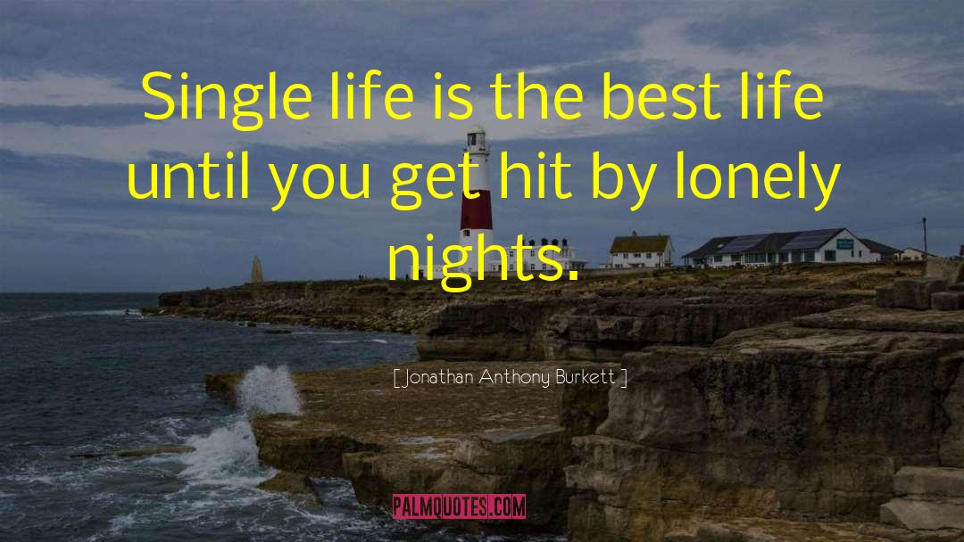 Lonely Nights quotes by Jonathan Anthony Burkett