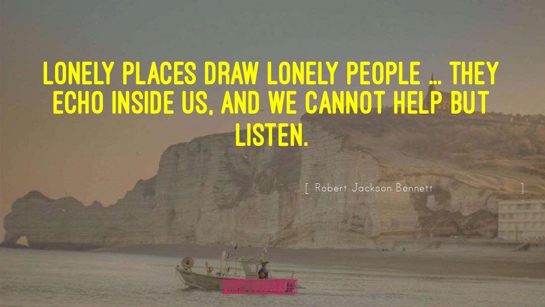 Lonely People quotes by Robert Jackson Bennett