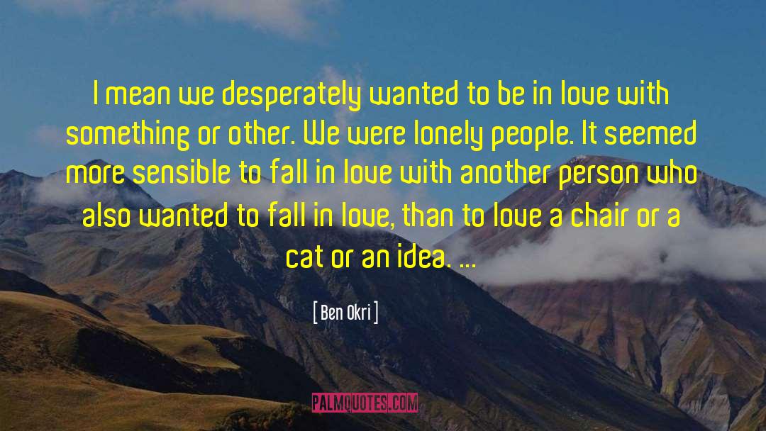 Lonely People quotes by Ben Okri