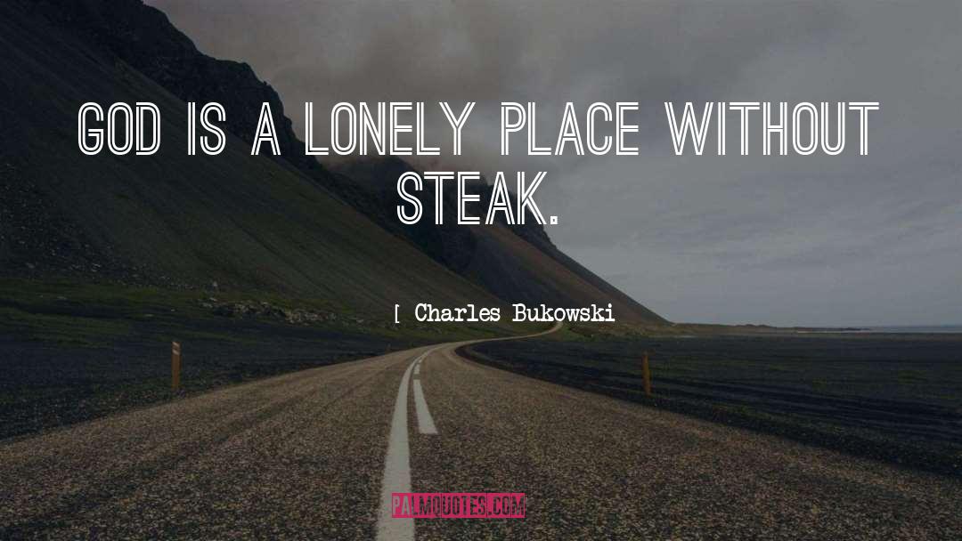 Lonely Places quotes by Charles Bukowski