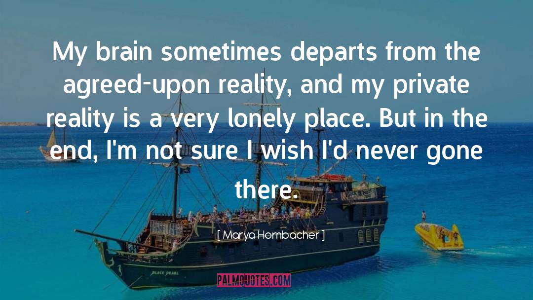 Lonely Places quotes by Marya Hornbacher