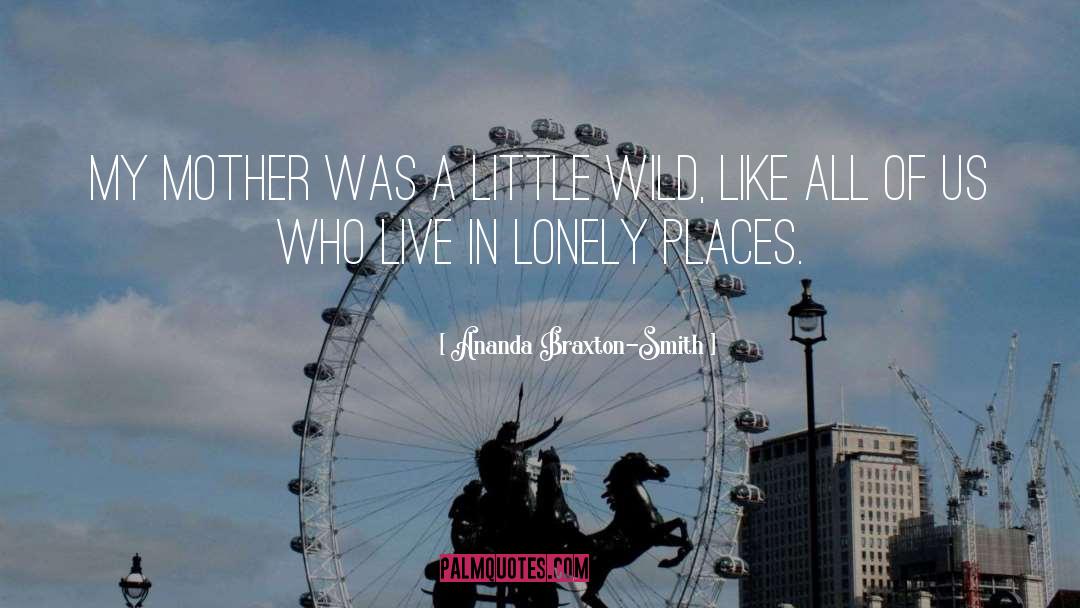 Lonely Places quotes by Ananda Braxton-Smith