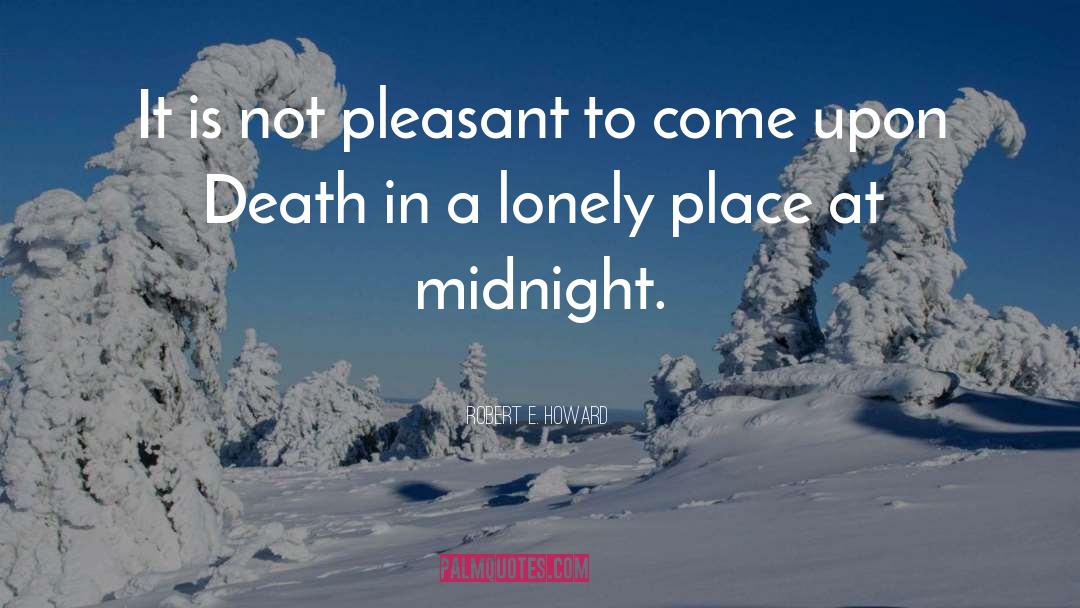 Lonely Places quotes by Robert E. Howard