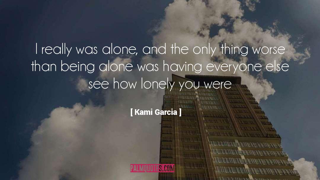 Lonely quotes by Kami Garcia