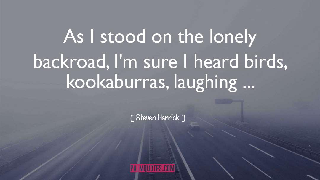 Lonely Roads quotes by Steven Herrick