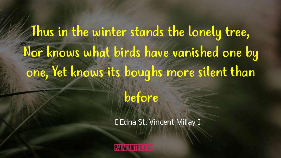 Lonely Trees quotes by Edna St. Vincent Millay