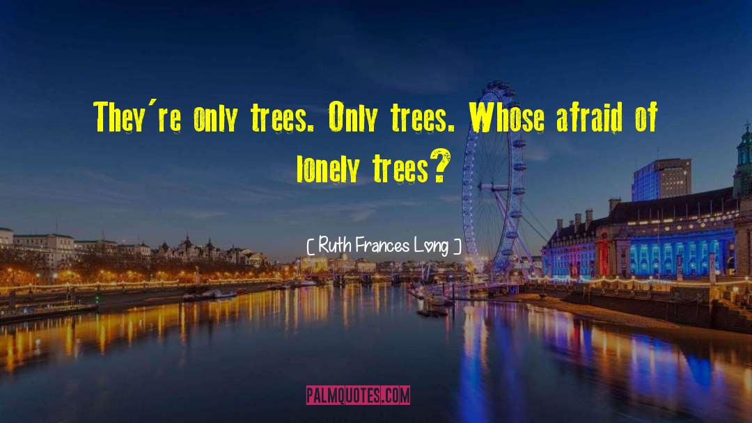 Lonely Trees quotes by Ruth Frances Long