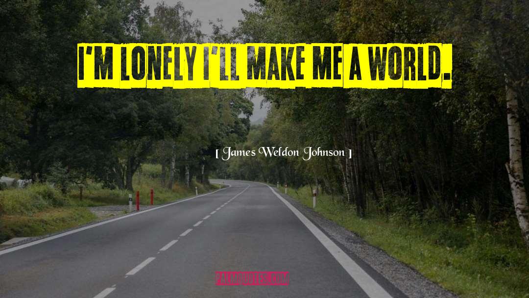 Lonely World quotes by James Weldon Johnson