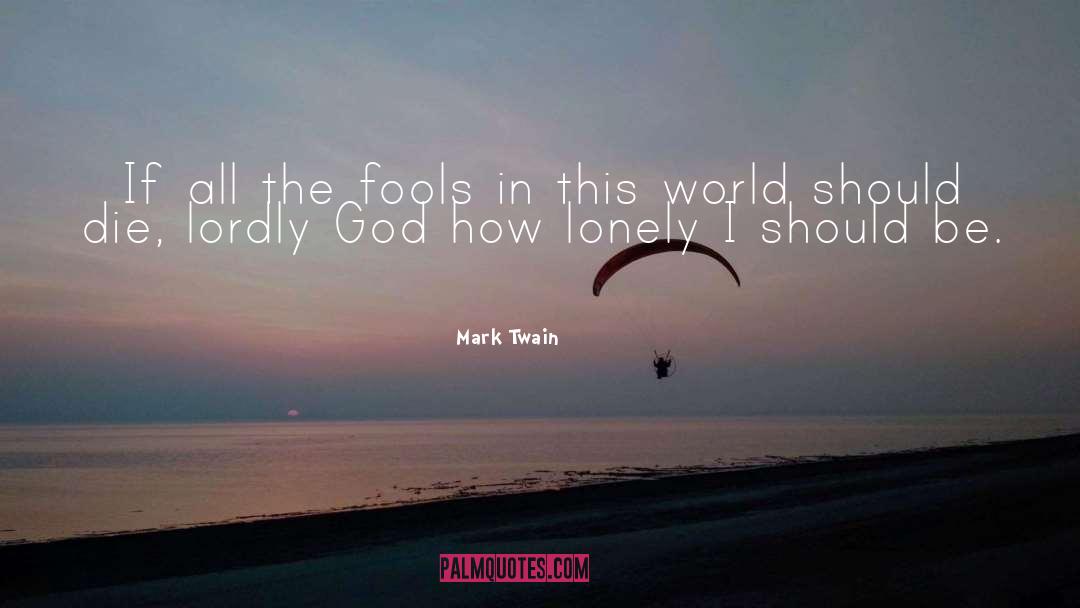 Lonely World quotes by Mark Twain