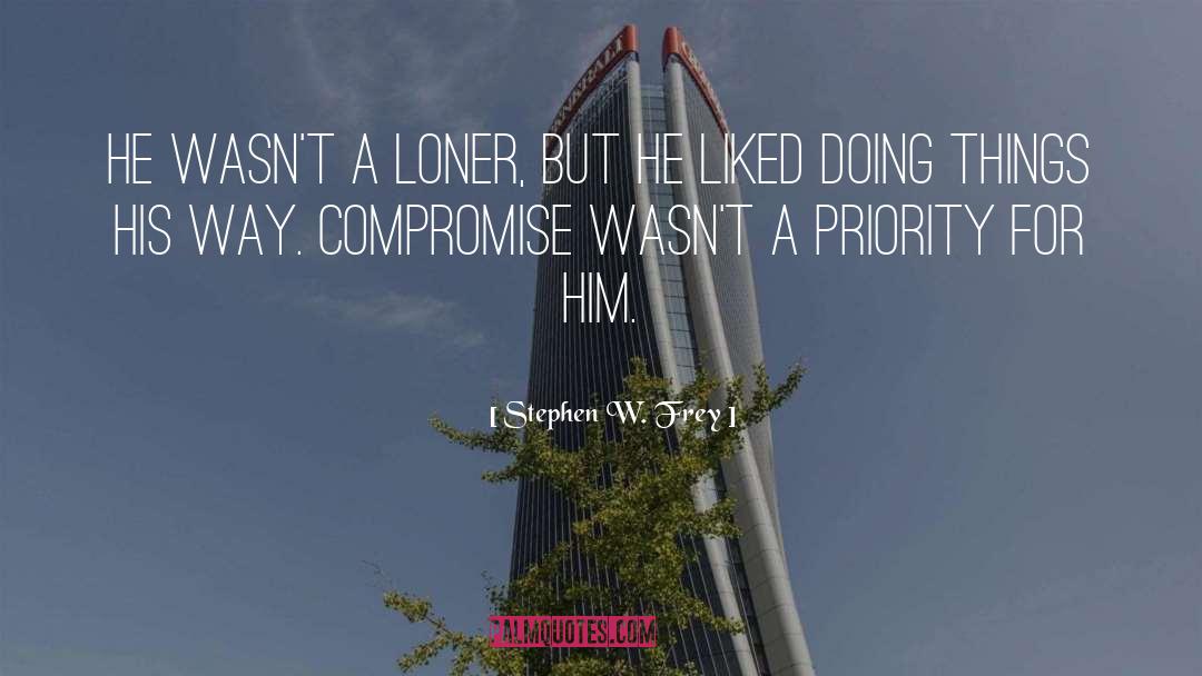 Loner quotes by Stephen W. Frey