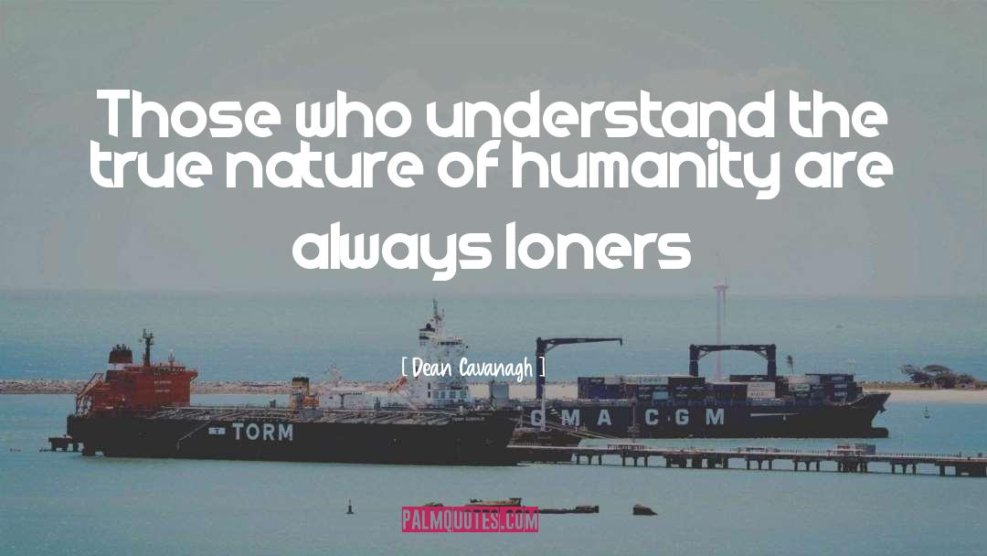 Loner quotes by Dean Cavanagh