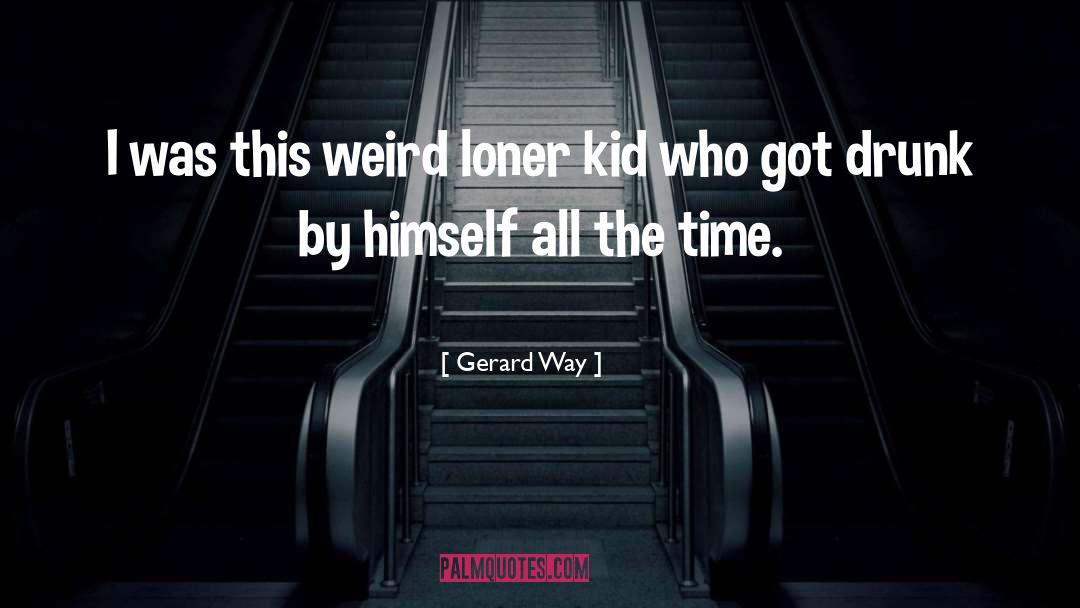 Loner quotes by Gerard Way