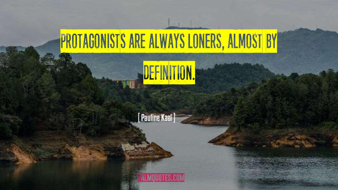 Loners quotes by Pauline Kael