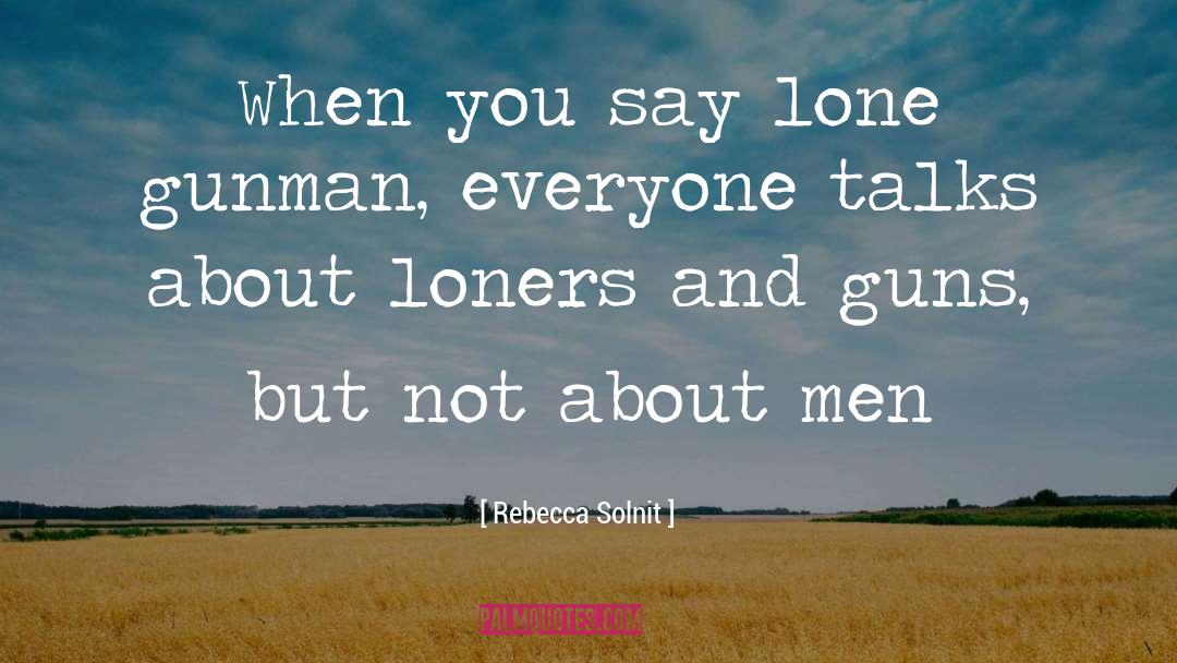 Loners quotes by Rebecca Solnit