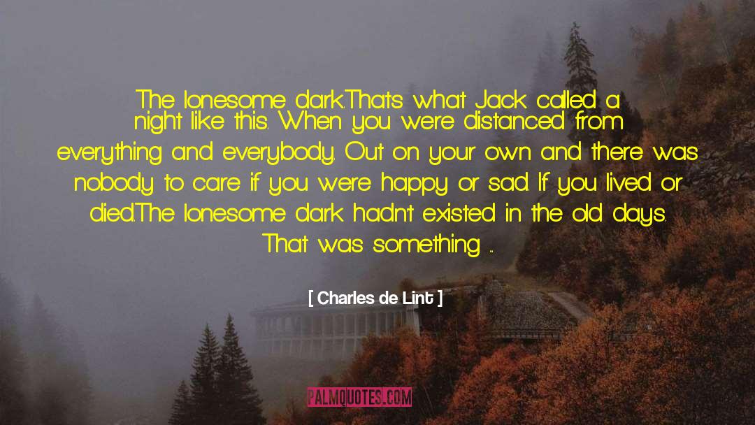 Lonesome Dark quotes by Charles De Lint