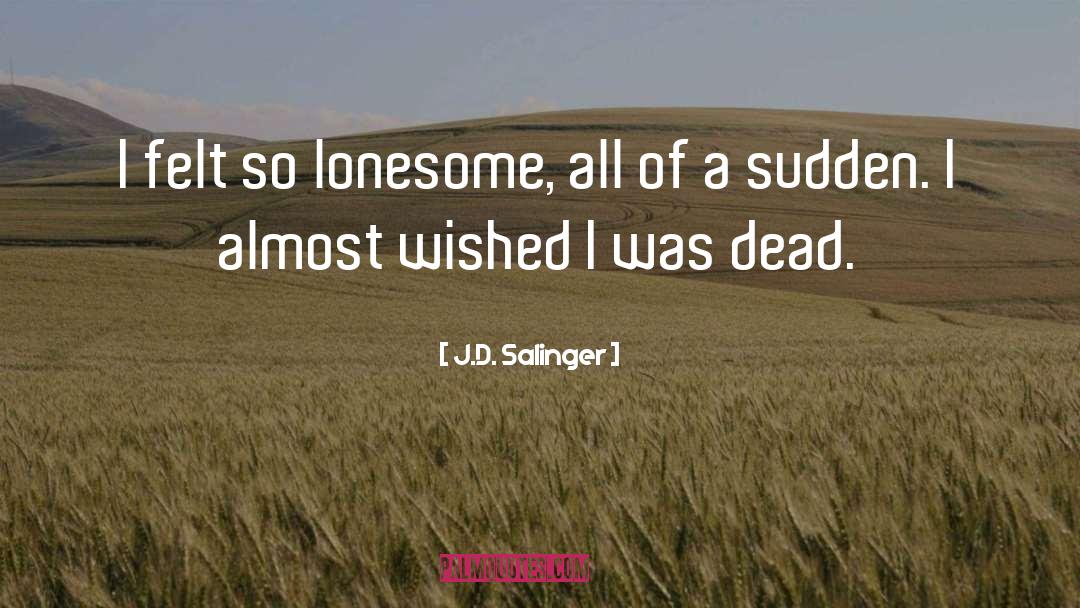 Lonesome quotes by J.D. Salinger