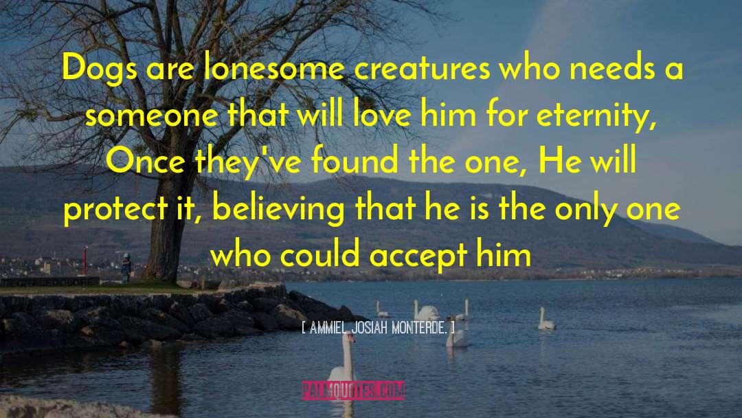 Lonesome quotes by Ammiel Josiah Monterde.