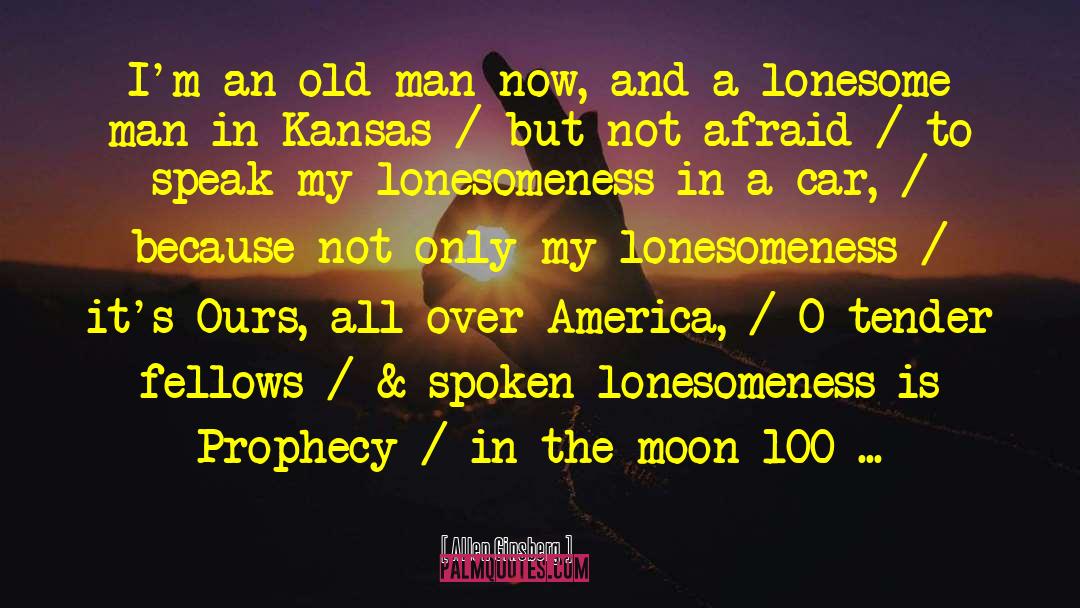 Lonesomeness quotes by Allen Ginsberg