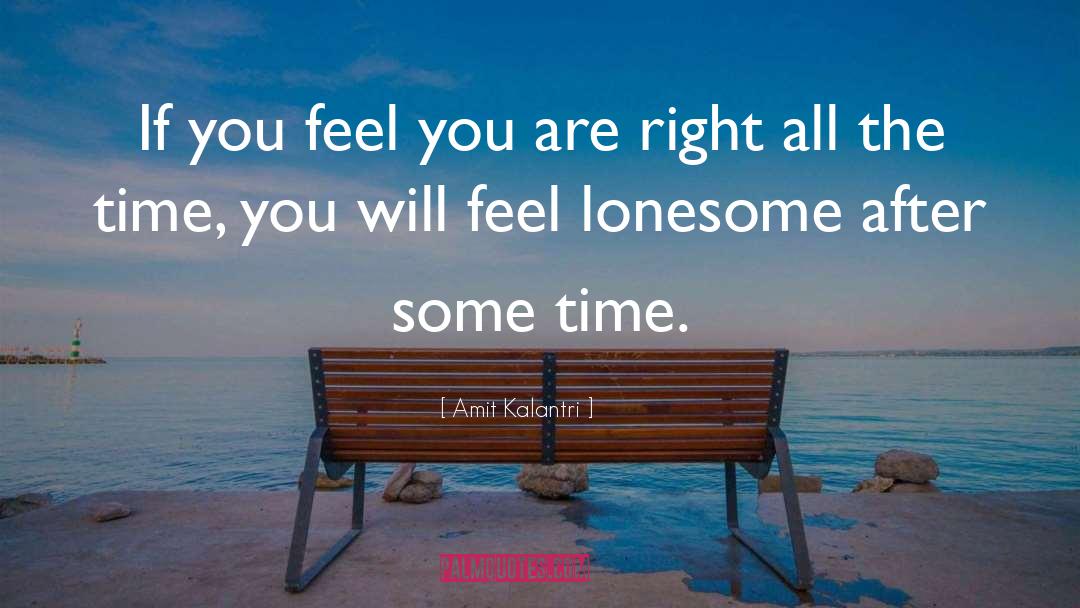 Lonesomeness quotes by Amit Kalantri