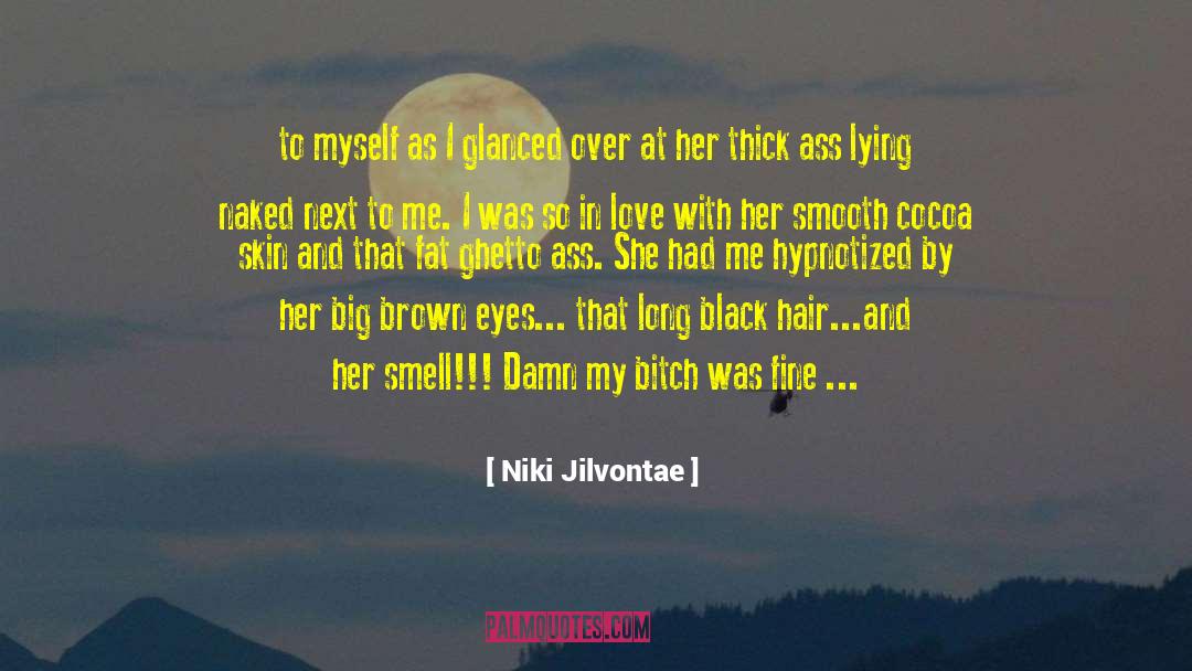 Long Black Hair quotes by Niki Jilvontae