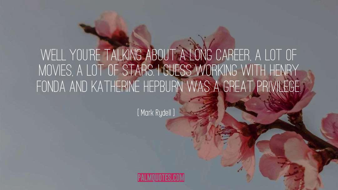 Long Careers quotes by Mark Rydell
