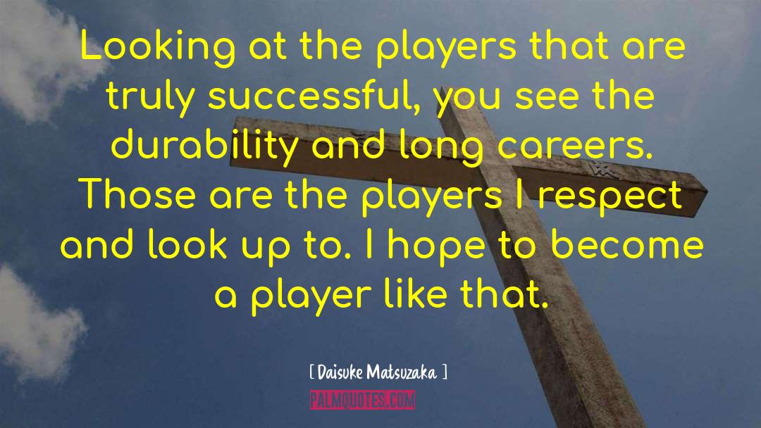 Long Careers quotes by Daisuke Matsuzaka