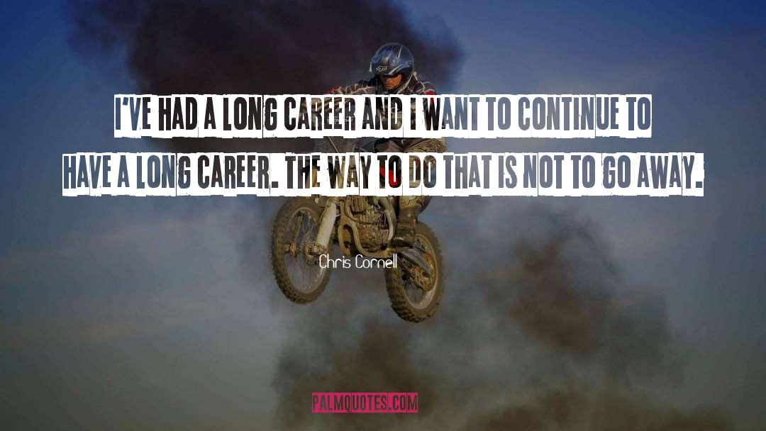 Long Careers quotes by Chris Cornell