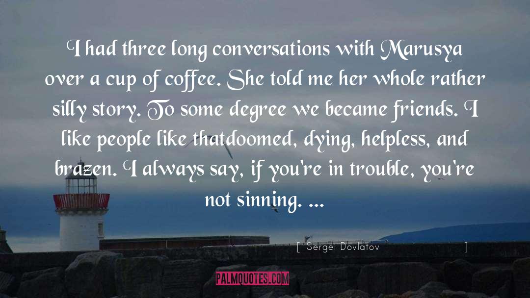 Long Conversations quotes by Sergei Dovlatov