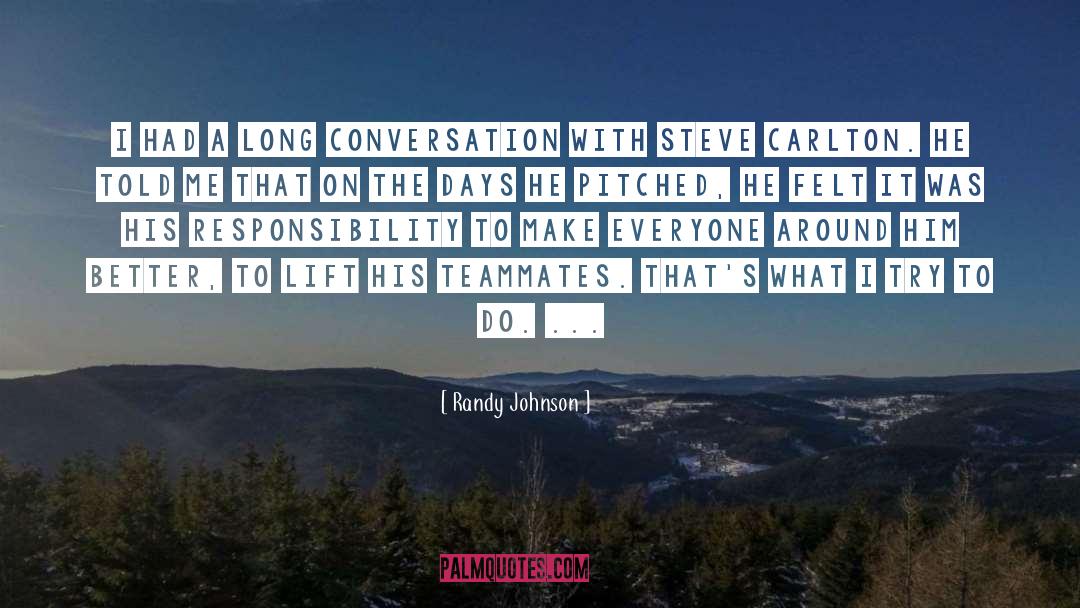 Long Conversations quotes by Randy Johnson