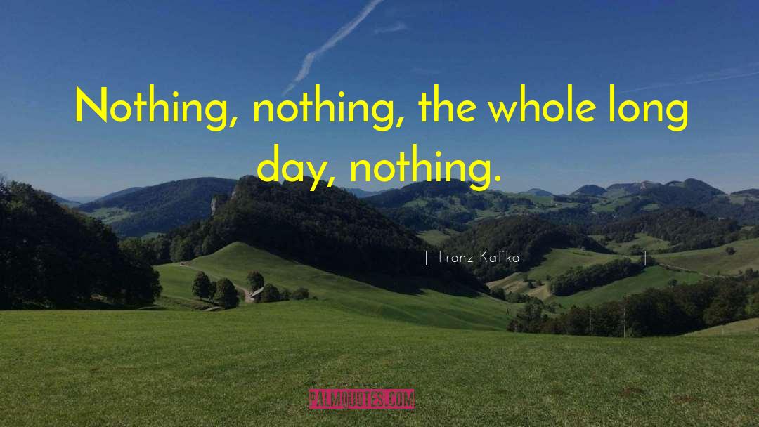 Long Day quotes by Franz Kafka