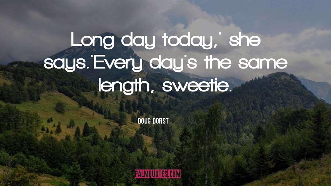 Long Day quotes by Doug Dorst