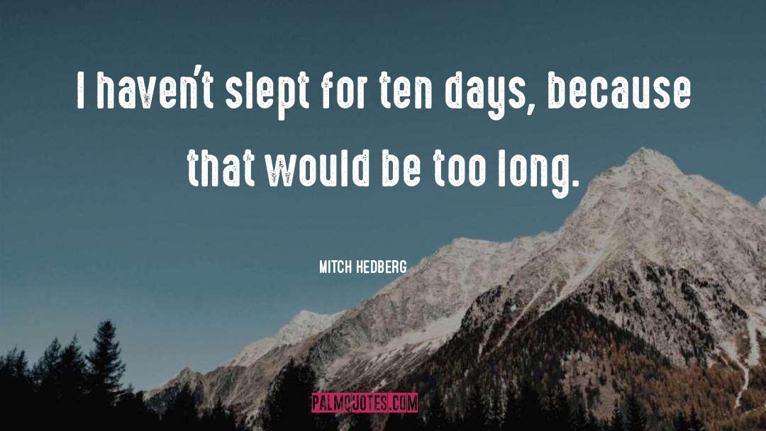 Long Days quotes by Mitch Hedberg