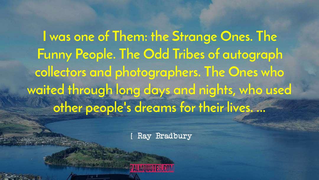 Long Days quotes by Ray Bradbury